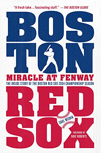 MIRACLE AT FENWAY: The Inside Story of the Boston Red Sox 2004 Championship Season