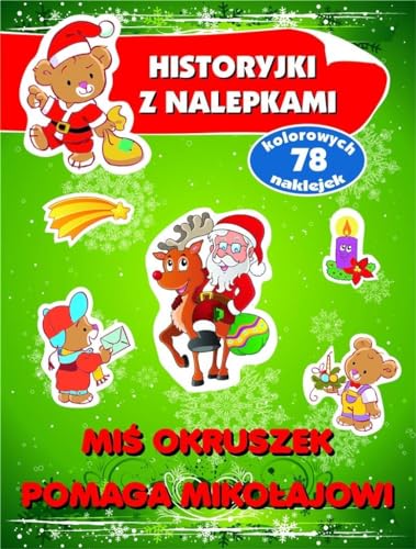 Miś Okruszek pomaga Mikołajowi Historyjki z nalepkami von Olesiejuk