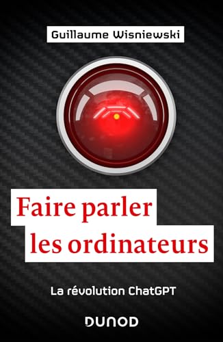 Faire parler les ordinateurs: La révolution ChatGPT von DUNOD