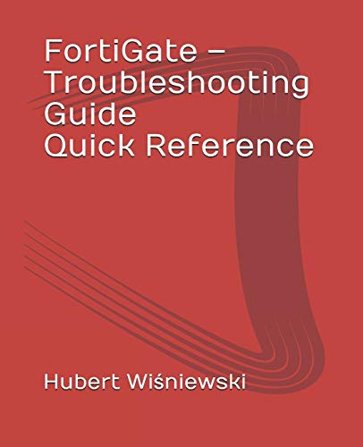 FortiGate – Troubleshooting Guide Quick Reference von Independently Published