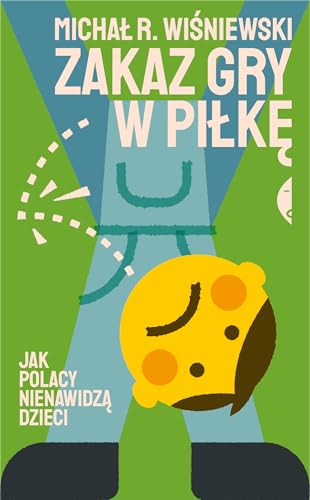 Zakaz gry w piłkę: Jak Polacy nienawidzą dzieci von Czarne