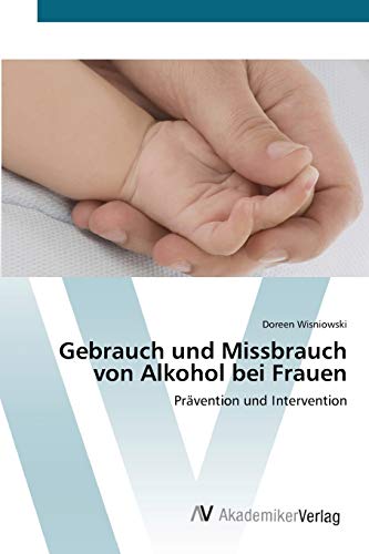 Gebrauch und Missbrauch von Alkohol bei Frauen: Prävention und Intervention