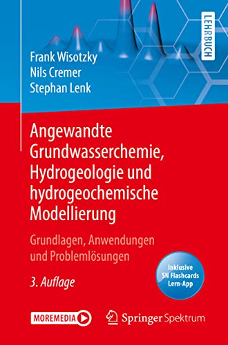 Angewandte Grundwasserchemie, Hydrogeologie und hydrogeochemische Modellierung: Grundlagen, Anwendungen und Problemlösungen von Springer Spektrum