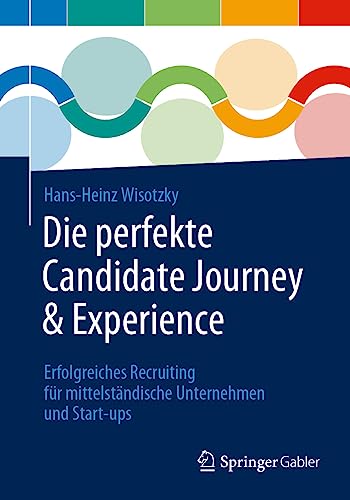Die perfekte Candidate Journey & Experience: Erfolgreiches Recruiting für mittelständische Unternehmen und Start-ups