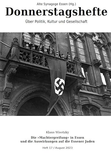 Die "Machtergreifung" in Essen und die Auswirkungen auf die Essener Juden (Donnerstagshefte über Politik, Kultur und Gesellschaft)