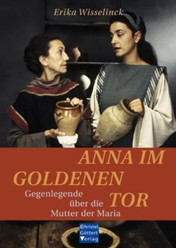 Anna im Goldenen Tor: Gegenlegende über die Mutter der Maria. Neuausgabe