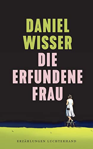 Die erfundene Frau: Erzählungen von Luchterhand Literaturvlg.