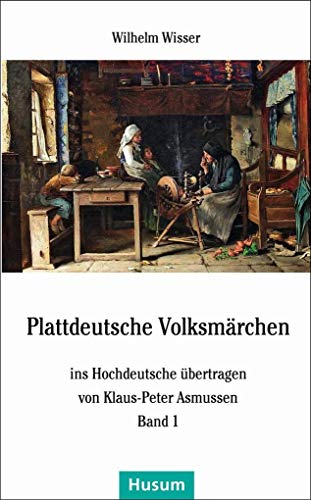 Plattdeutsche Volksmärchen: ins Hochdeutsche übertragen von Klaus-Peter Asmussen von Husum Druck