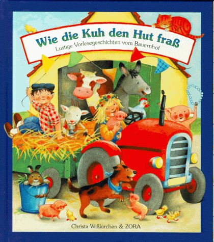 Wie die Kuh den Hut frass: Lustige Vorlesegeschichten vom Bauernhof von Coppenrath