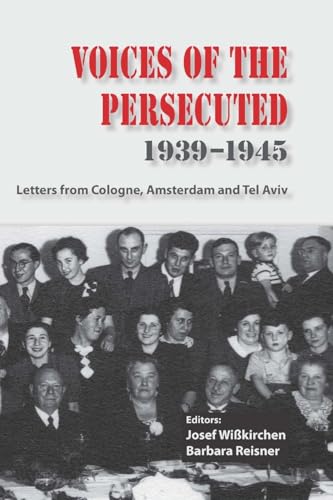 Voices of the Persecuted 1939-1945: Letters from Cologne, Amsterdam and Tel Aviv von Lulu.com