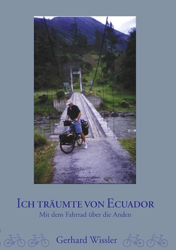 Ich träumte von Ecuador: Mit dem Fahrrad über die Anden von Books on Demand GmbH
