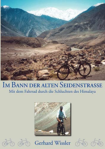 Im Bann der alten Seidenstrasse: Mit dem Fahrrad durch die Schluchten des Himalaya