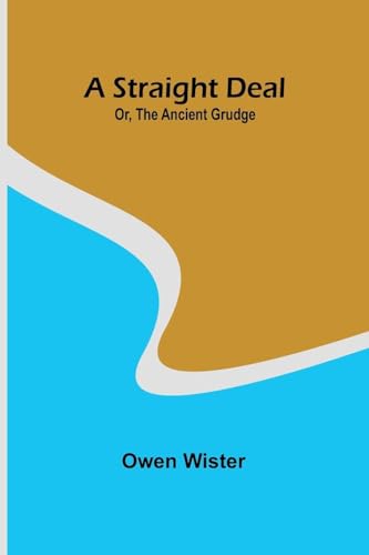 A Straight Deal; Or, The Ancient Grudge von Alpha Edition