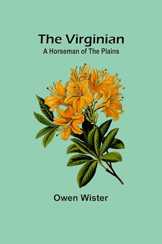 The Virginian: A Horseman of the Plains von Alpha Edition