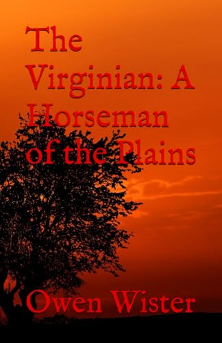 The Virginian: A Horseman of the Plains: Classic Wyoming Western Fiction von Independently published