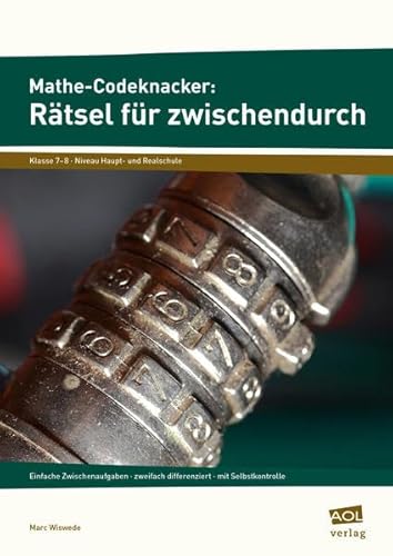 Mathe-Codeknacker: Rätsel für zwischendurch 7/8: Einfache Zwischenaufgaben - zweifach differenziert - mit Selbstkontrolle (7. und 8. Klasse)