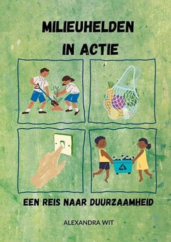 Milieuhelden in Actie: Een reis naar duurzaamheid von Mijnbestseller.nl
