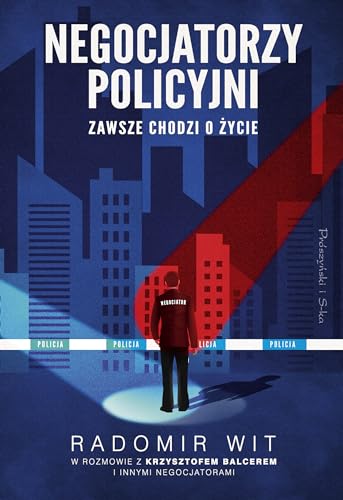 Negocjatorzy policyjni: Zawsze chodzi o życie