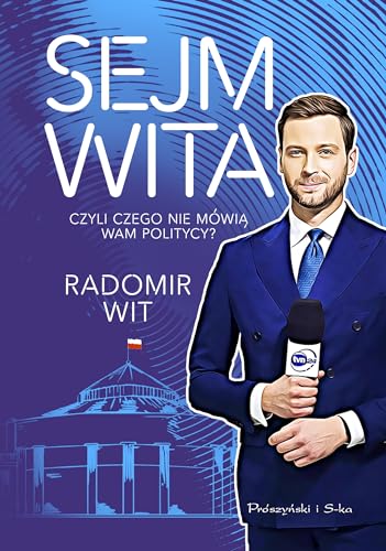 Sejm Wita: Czyli czego nie mówią wam politycy?