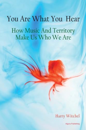 You Are What You Hear: How Music and Territory Make Us Who We Are von Algora Publishing