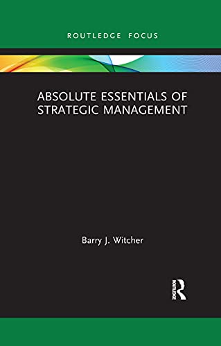 Absolute Essentials of Strategic Management (Routledge Focus: Absolute Essentials of Business and Economics) von Routledge