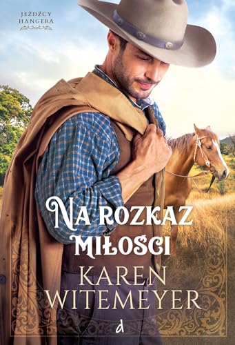 Na rozkaz miłości: Tom 1 cyklu Jeźdźcy Hangera Na rozkaz miłości: Tom 1 cyklu Jeźdźcy Hangera