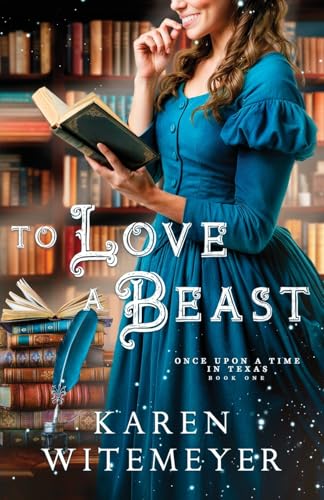 To Love a Beast (Once Upon a Time in Texas, Band 1) von Hope & Light Publishing