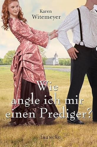 Wie angle ich mir einen Prediger? von Francke-Buchhandlung