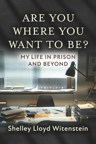 Are You Where You Want to Be?...my Life in Prison and Beyond von Bookbaby