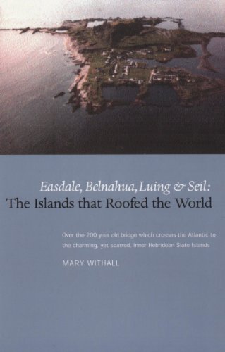 The Islands that Roofed the World: Easdale, Balnahua, Luing and Seil von Luath Press Limited