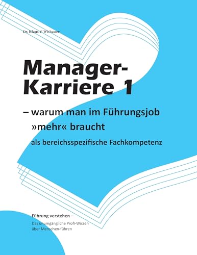 Manager-Karriere 1: - warum man im Führungsjob »mehr« braucht als bereichsspezifische Fachkompetenz Manager-Karriere 1: - warum man im Führungsjob »mehr« braucht als bereichsspezifische Fachkompetenz