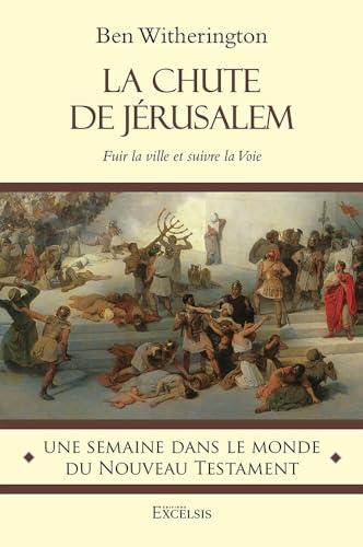 La chute de Jérusalem: Fuir la ville et suivre la Voie von EXCELSIS