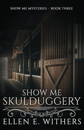 Show Me Skulduggery (Show Me Mysteries, Band 3) von Scrivenings Press LLC