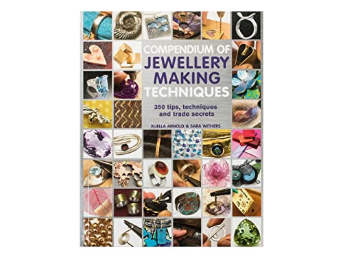 Compendium of Jewellery Making Techniques: 250 Tips, Techniques and Trade Secrets von Search Press