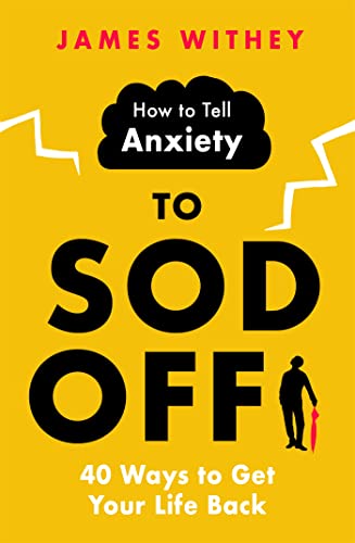 How to Tell Anxiety to Sod Off: 40 Ways to Get Your Life Back von Robinson