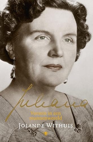 Juliana: Vorstin in een mannenwereld von De Bezige Bij
