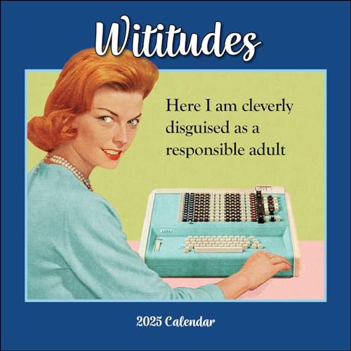 Wititudes 2025 Wall Calendar: Here I Am Cleverly Disguised As a Responsible Adult von Andrews McMeel Publishing