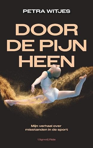 Door de pijn heen: Mijn verhaal over misstanden in de sport Door de pijn heen: Mijn verhaal over misstanden in de sport von Uitgeverij Pluim