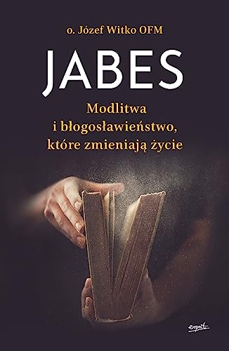 Jabes: Modlitwa i błogosławieństwo które zmieniają życie von Esprit