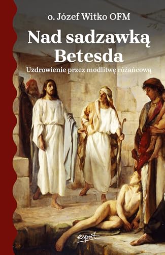 Nad sadzawką Betesda: Uzdrowienie przez modlitwę różańcową Nad sadzawką Betesda: Uzdrowienie przez modlitwę różańcową von Esprit