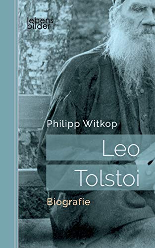 Leo Tolstoi: Biografie von Edition Lebensbilder