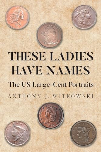 These Ladies Have Names: The US Large-Cent Portraits von Page Publishing Inc