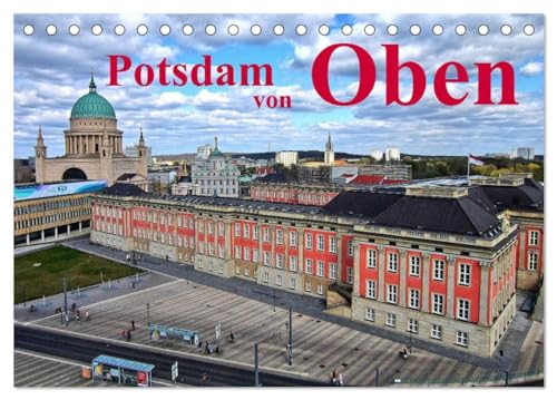 Potsdam von Oben (Tischkalender 2025 DIN A5 quer), CALVENDO Monatskalender: Potsdam von Oben, mit Bildern aus der Luft. von CALVENDO