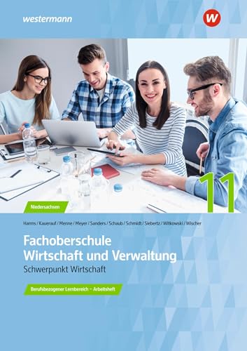 Fachoberschule Wirtschaft und Verwaltung: Berufsbezogener Lernbereich - Klasse 11 Arbeitsheft (Fachoberschule Wirtschaft und Verwaltung - Schwerpunkt Wirtschaft: Berufsbezogener Lernbereich)