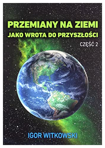 Przemiany na Ziemi jako wrota do przyszłości Część 2