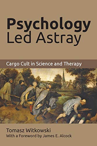 Psychology Led Astray: Cargo Cult in Science and Therapy von Brown Walker Press (FL)