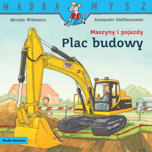 Mądra Mysz. Maszyny i pojazdy. Plac budowy von Media Rodzina