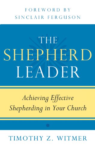 The Shepherd Leader: Achieving Effective Shepherding in Your Church von P & R Publishing