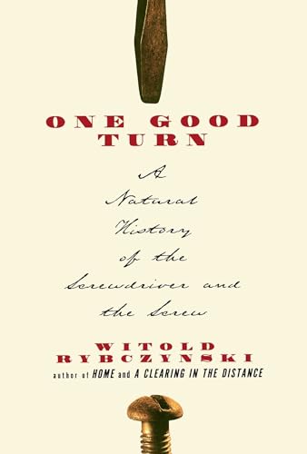 One Good Turn: A Natural History of the Screwdriver and the Screw von Scribner