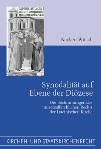 Synodalität auf Ebene der Diözese: Die Bestimmungen des universalkirchlichen Rechts der Lateinischen Kirche (Kirchen- und Staatskirchenrecht)